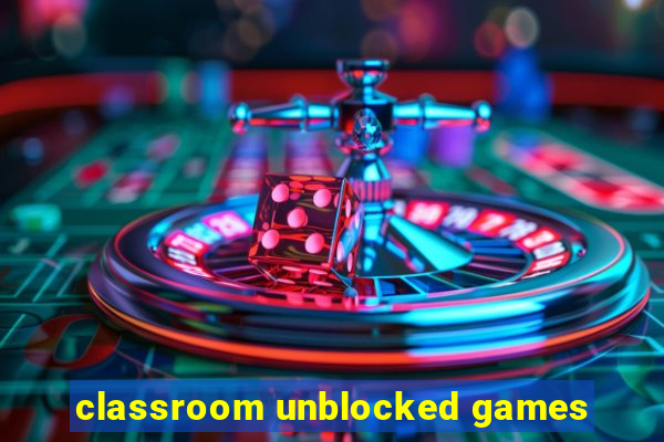 classroom unblocked games